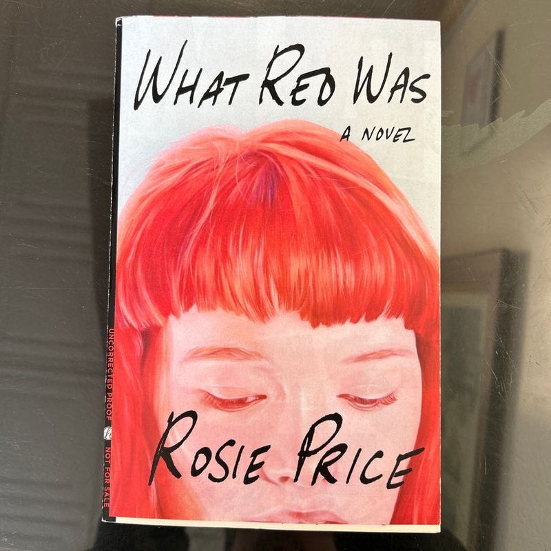 What Red Was (Uncorrected Proof)