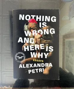 Nothing Is Wrong and Here Is Why (Advance Reading Copy)