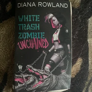 White Trash Zombie Unchained