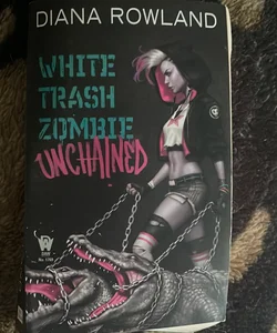 White Trash Zombie Unchained