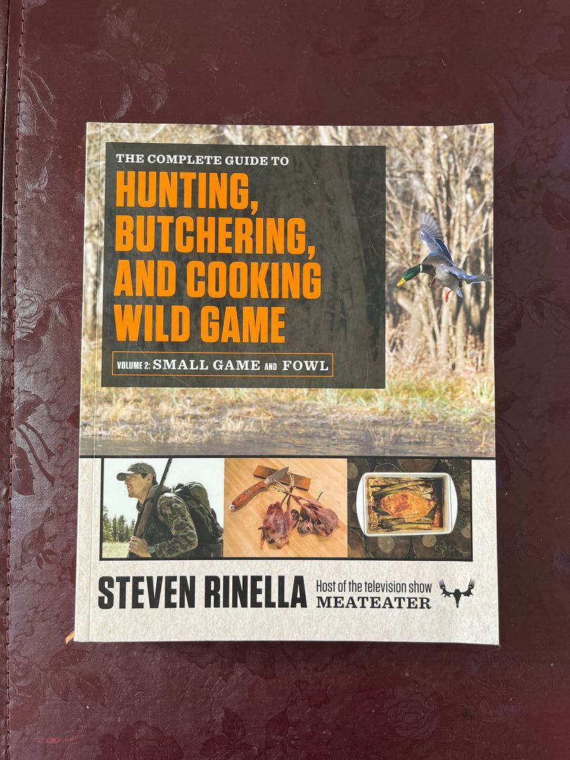 The Complete Guide to Hunting, Butchering, and Cooking Wild Game