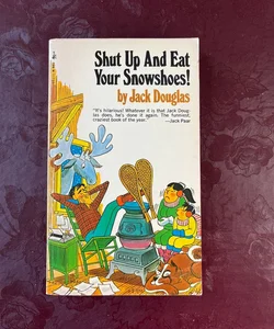 Shut up and Eat Your Snowshoes