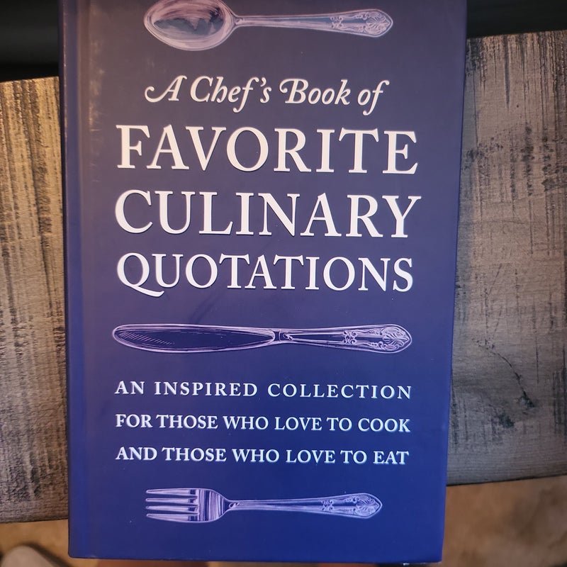 A Chef's Book of Favorite Culinary Quotations