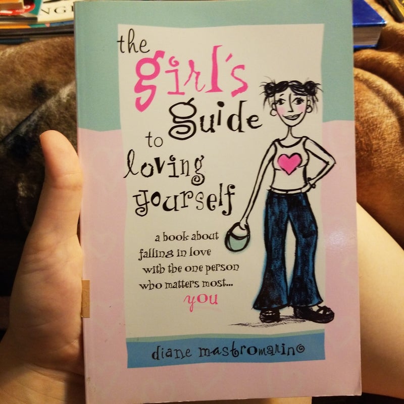 The Girl's Guide to Loving Yourself