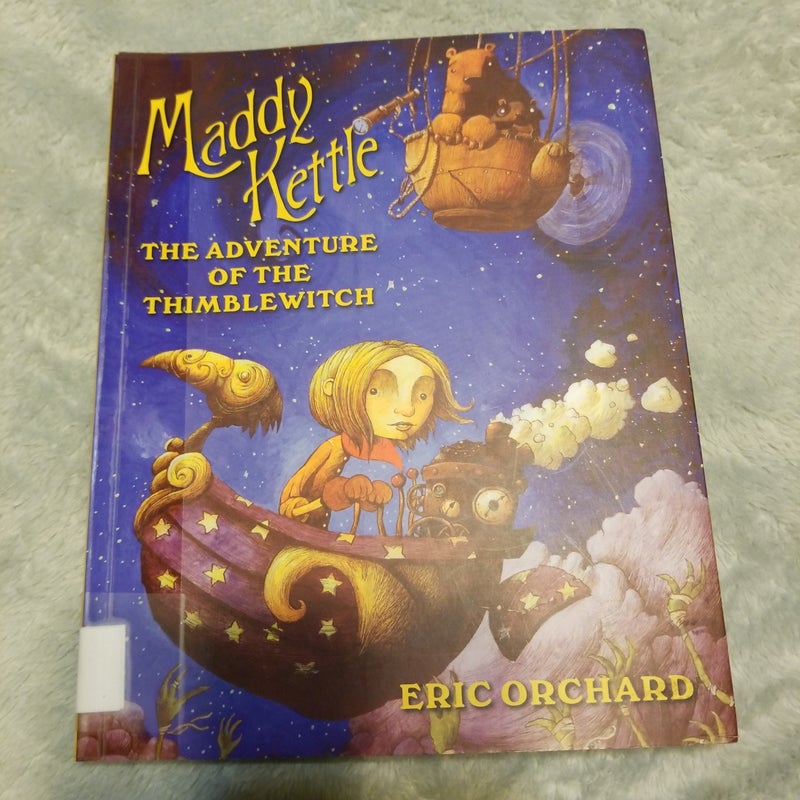 Maddy Kettle Book 1: the Adventure of the Thimblewitch