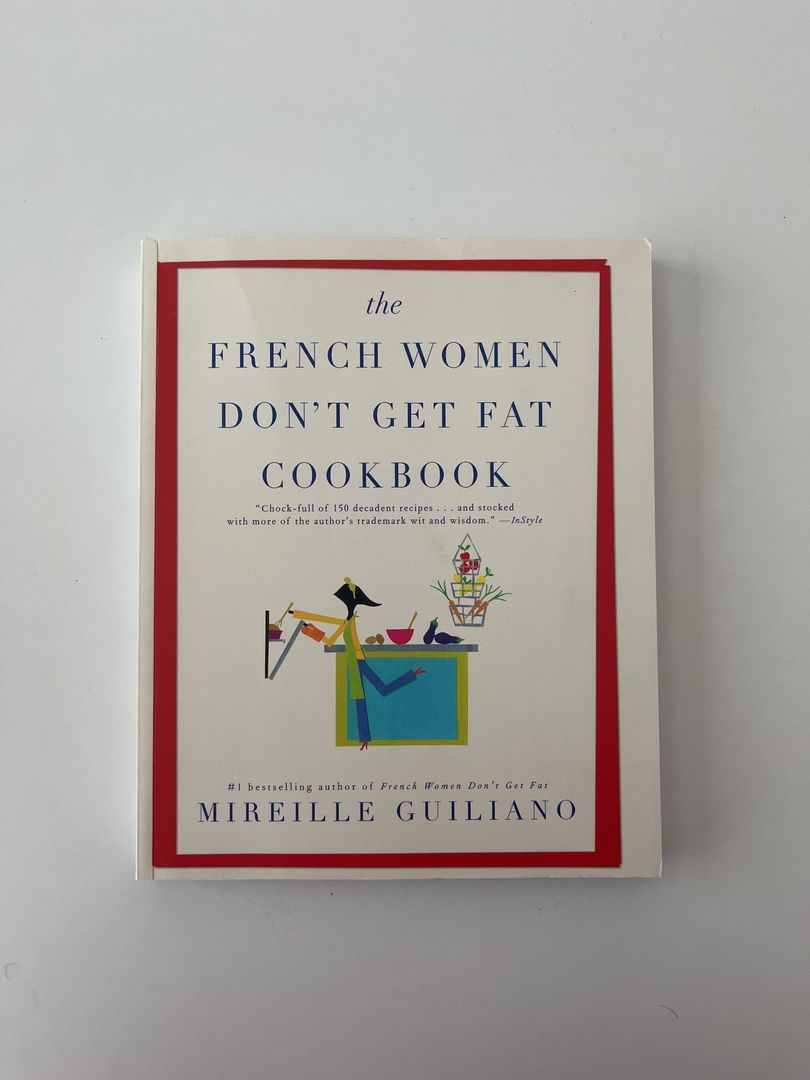 The French Women Don't Get Fat Cookbook