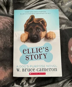 Ellie’s Story (A Dog’s Purpose Novel)