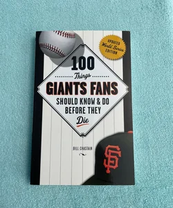 100 Things Giants Fans Should Know and Do Before They Die