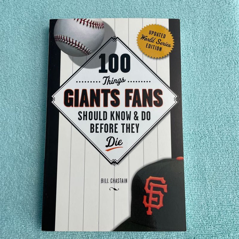 100 Things Giants Fans Should Know and Do Before They Die