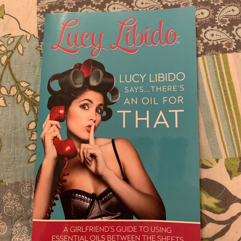 Lucy Libido Says... . . There's an Oil for THAT