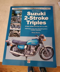 How to Restore Suzuki 2-Stroke Triples GT350, GT550 and GT750 1971 To 1978