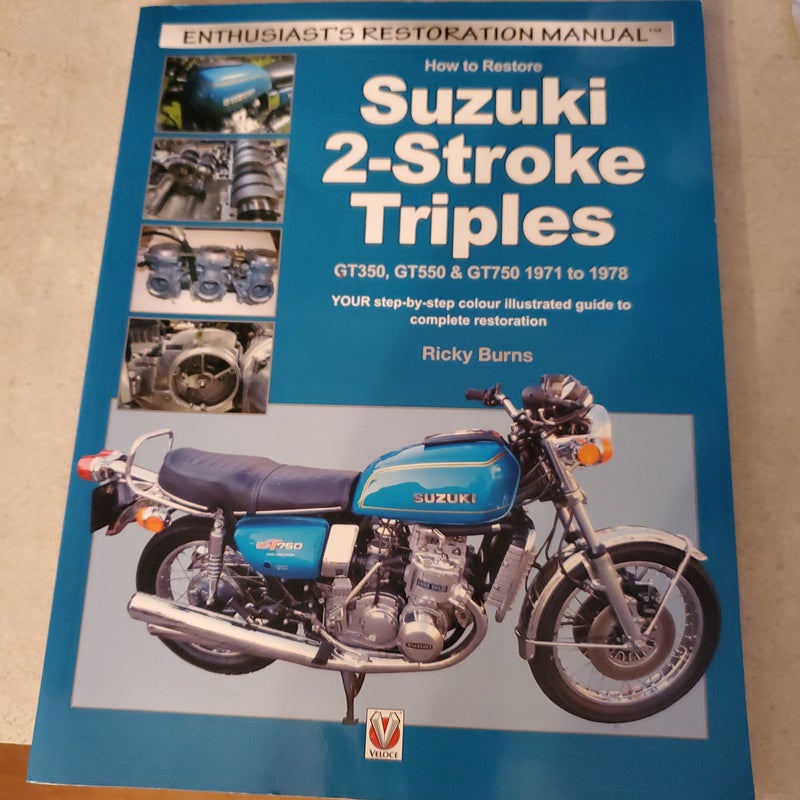 How to Restore Suzuki 2-Stroke Triples GT350, GT550 and GT750 1971 To 1978