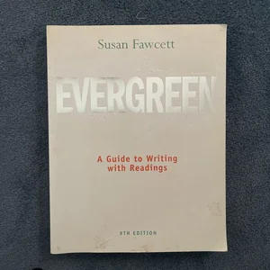Evergreen: a Guide to Writing with Readings (w/ MLA9E Updates)