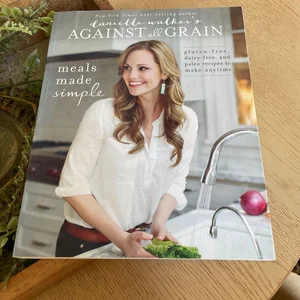 Danielle Walker's Against All Grain: Meals Made Simple