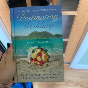 How to Plan Your Own Destination Wedding