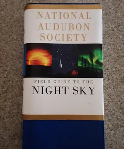 The Audubon Society Field Guide to the Night Sky