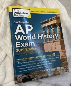 Cracking the AP World History Exam, 2019 Edition