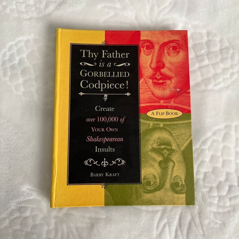 Thy Father Is a Gorbellied Codpiece!