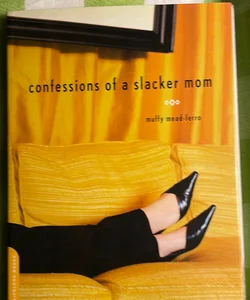 Confessions of a slacker mom