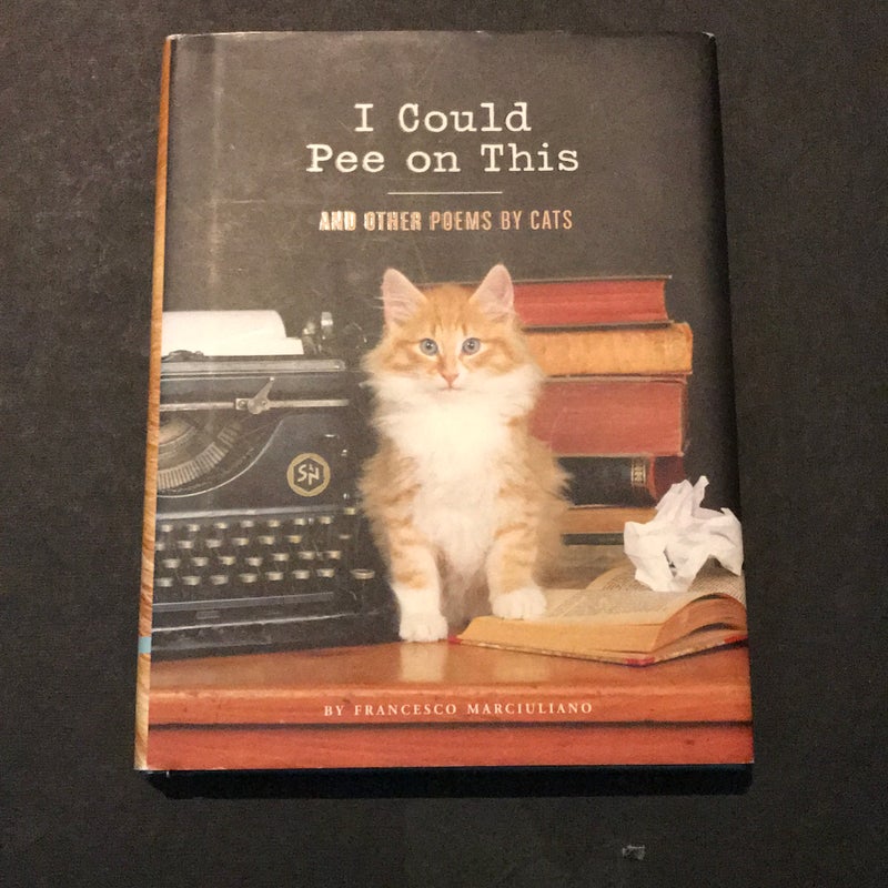 I Could Pee on This: And Other Poems by Cats (Gifts for Cat Lovers, Funny Cat Books for Cat Lovers)