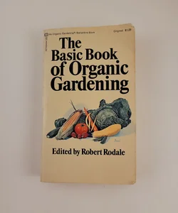 The Basic Book of Organic Gardening 