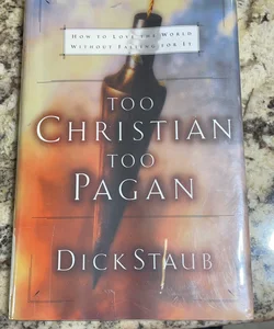 Too Christian, Too Pagan