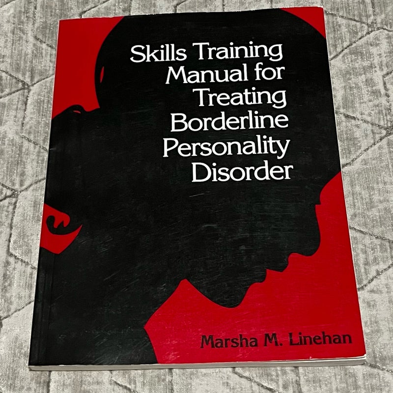 Skills Training Manual for Treating Borderline Personality Disorder