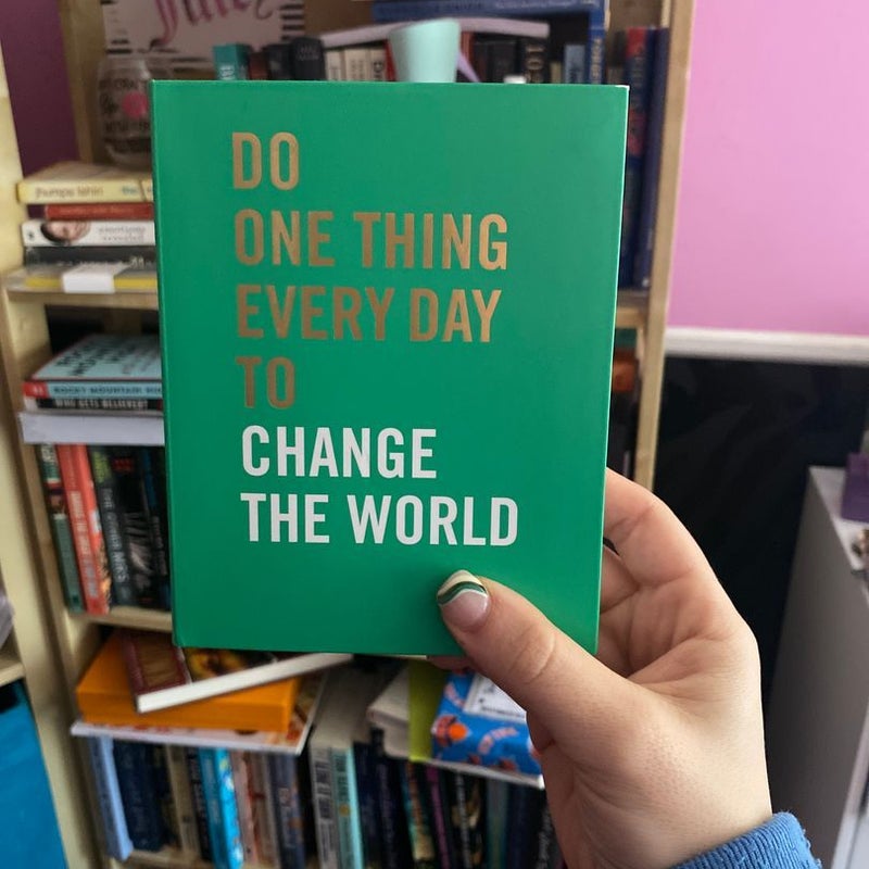 Do One Thing Every Day to Change the World