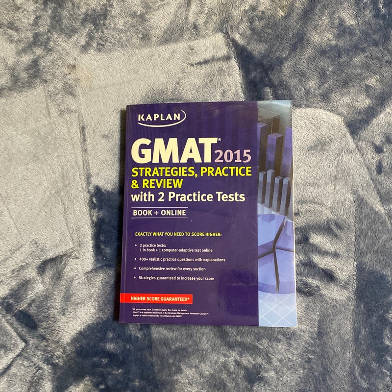 Kaplan GMAT 2015 Strategies, Practice, and Review with 2 Practice Tests
