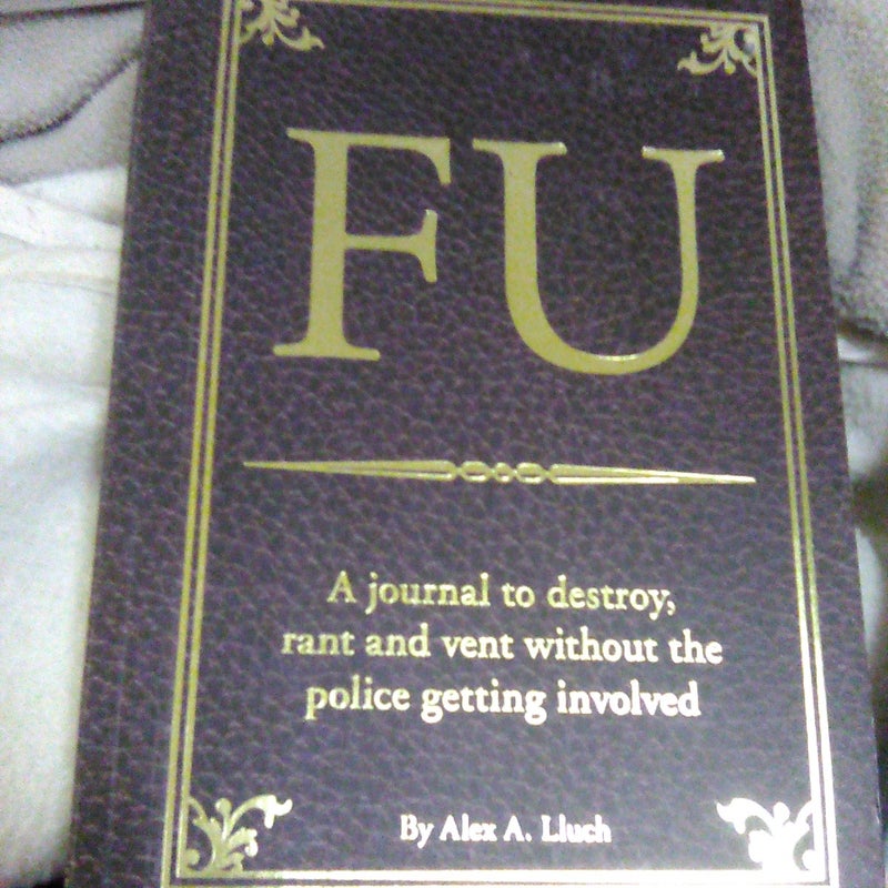 A Journal to Destroy, Rant and Vent Without the Police Getting Involved