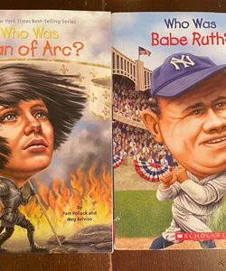 Who Was Joan of Arc? and Who Was Babe Ruth?