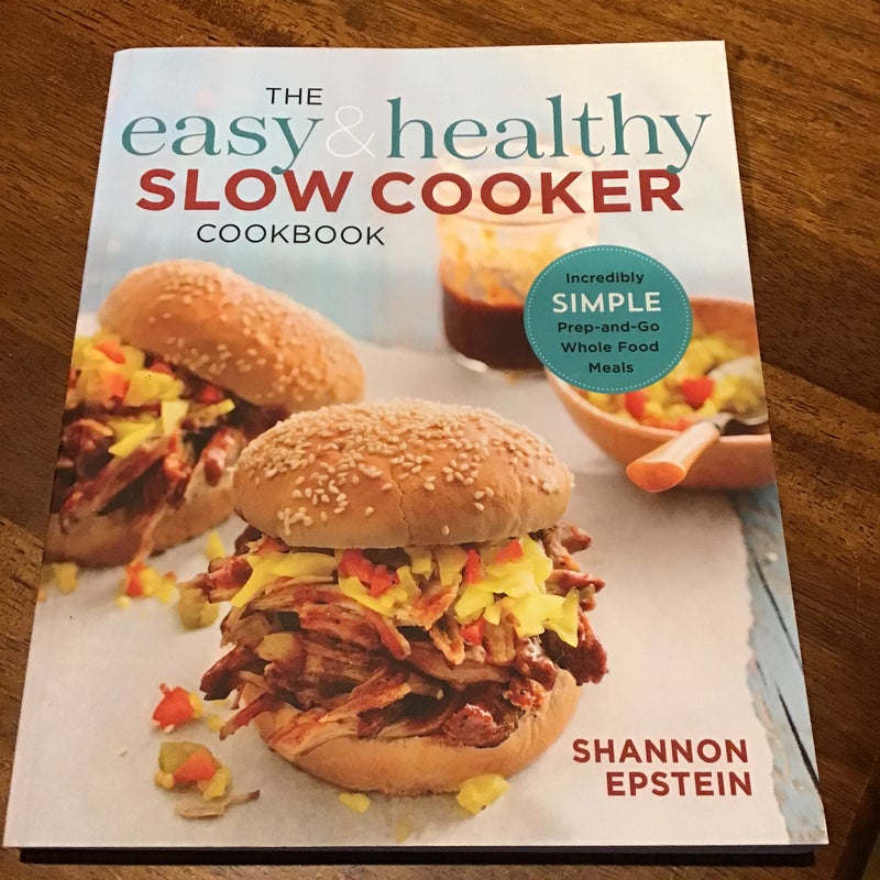 The Easy and Healthy Slow Cooker Cookbook