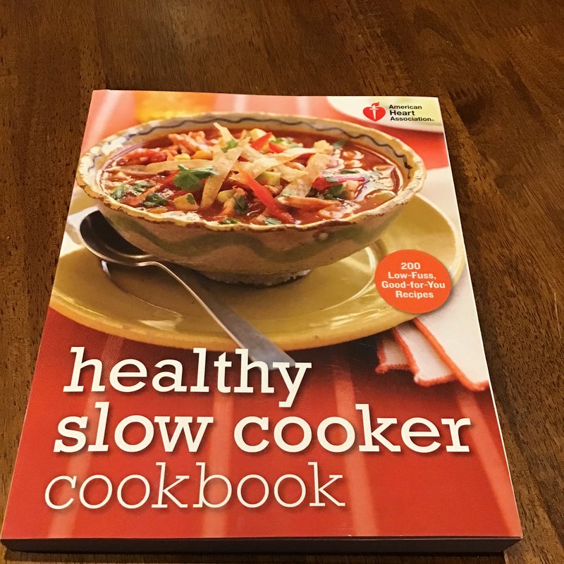 American Heart Association Healthy Slow Cooker Cookbook