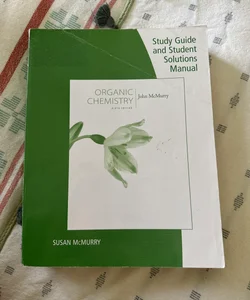 Study Guide with Student Solutions Manual for Mcmurry's Organic Chemistry, 9th