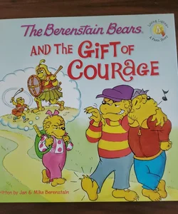 Berenstain Bears and the Gift of Courage