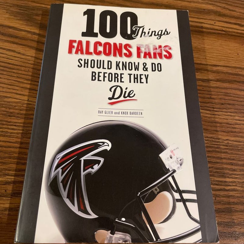 100 Things Falcons Fans Should Know and Do Before They Die