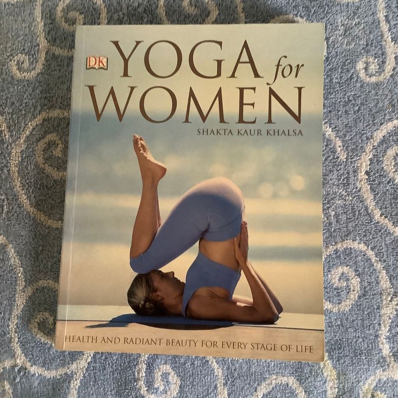 Yoga for Women: Health and Radiant Beauty for Every Stage of