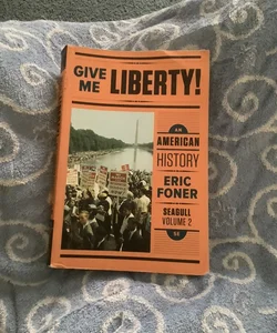 Give Me Liberty!: an American History 5e Seagull Volume 2 with Ebook and IQ