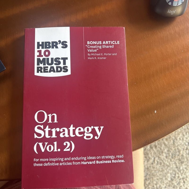 HBR's 10 Must Reads on Strategy, Vol. 2 (with Bonus Article Creating Shared Value by Michael E. Porter and Mark R. Kramer)