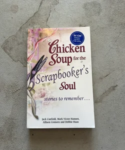 Chicken Soup For The Scrapbookers Soul