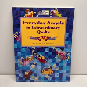 Everyday Angels in Extraordinary Quilts