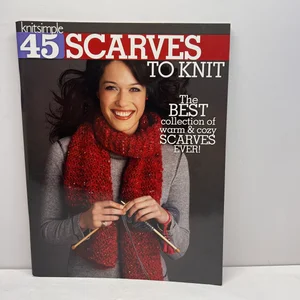 45 Scarves to Knit