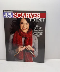 45 Scarves to Knit