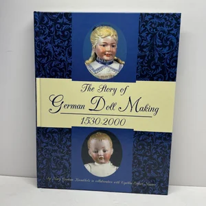 The Story of German Doll Making 1530-2000