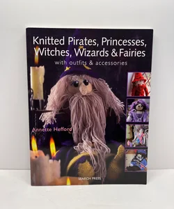 Knitted Pirates Princesses Witches Wizards - O/P