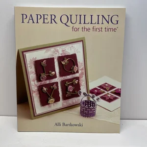 Paper Quilling for the First Time®