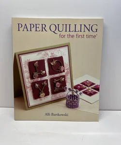 Paper Quilling for the First Time®