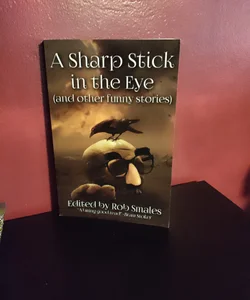 A Sharp Stick in the Eye (and Other Funny Stories)