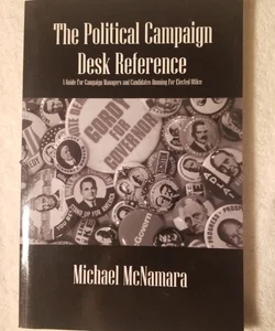 The Political Campaign Desk Reference