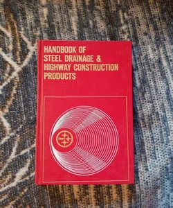 Handbook of Steel Drainage & Highway Construction Products 